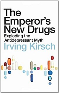 The Emperors New Drugs : Exploding the Antidepressant Myth (Paperback)