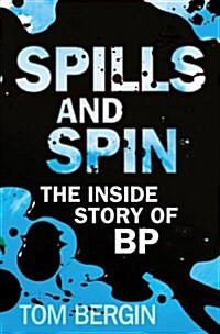 Spills and Spin : The Inside Story of BP (Paperback)