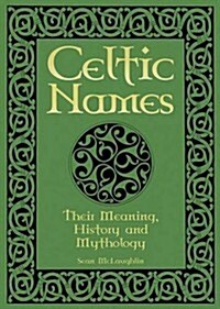 Celtic Names : The Meaning, History and Mythology (Paperback)