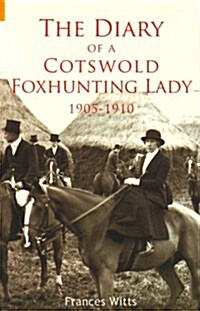 The Diary of a Cotswold Foxhunting Lady 1905-1910 (Paperback)