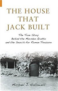 The House That Jack Built : The True Story Behind the Marsden Grotto and the Search for Roman Treasure (Hardcover)