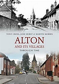 Alton and Its Villages Through Time (Paperback)