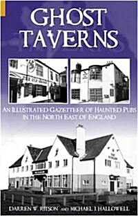 Ghost Taverns : An Illustrated Gazeteer of the North East (Hardcover)