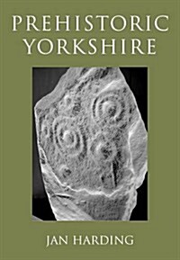 Prehistoric Yorkshire (Paperback)