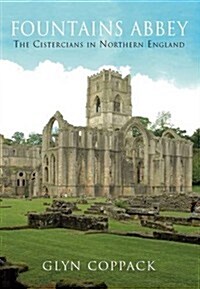 Fountains Abbey : The Cistercians in Northern England (Paperback)