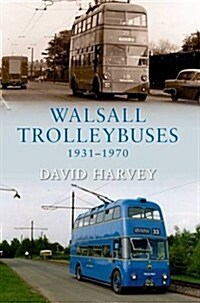 Walsall Trolleybuses 1931-1970 (Paperback)