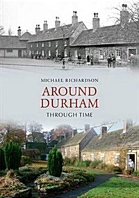 Around Durham Through Time (Paperback)