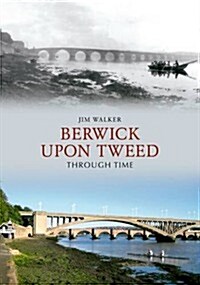 Berwick Upon Tweed Through Time (Paperback)