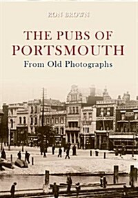 The Pubs of Portsmouth from Old Photographs (Paperback)