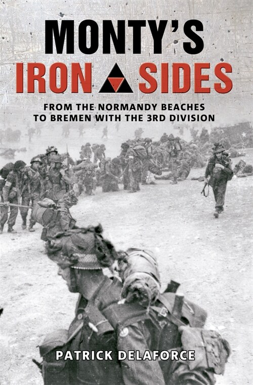 Montys Iron Sides : From the Normandy Beaches to Bremen with the 3rd Division (Paperback)