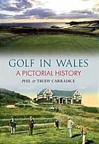 Golf in Wales : A Pictorial History (Paperback)