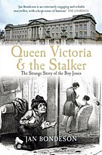 Queen Victorias Stalker : The Strange Story of the Boy Jones (Hardcover, 1)