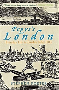 Pepyss London: Everyday Life in London 1650-1703 (Hardcover)