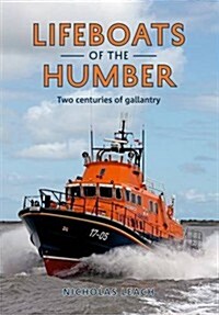 Lifeboats of the Humber : Two Centuries of Gallantry (Paperback)