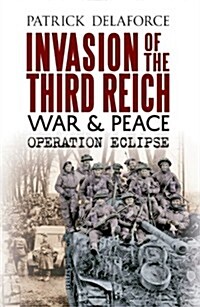 Invasion of the Third Reich War and Peace : Operation Eclipse (Hardcover)