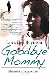 Goodbye Mommy: Memoirs of a Survivor (Hardcover)