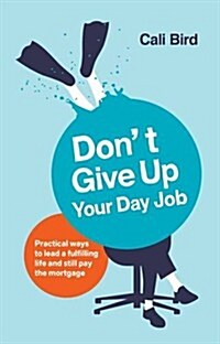 Dont Give Up Your Day Job (Paperback)