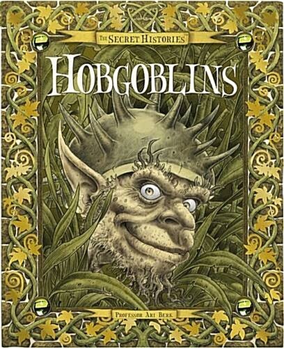 Secret History of Hobgoblins (Hardcover)