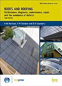 Roofs and Roofing : Performance, Diagnosis, Maintenance, Repair and the Avoidance of Defects (BR 504) (Paperback, 3 ed)