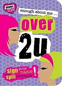 Planet Me: Enough About Me... Over 2 U (Paperback)