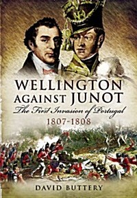 Wellington Against Junot: The First Invasion of Portugal 1807-1808 (Hardcover)