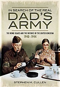 In Search of the Real Dads Army (Hardcover)