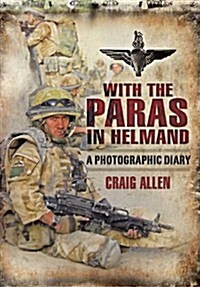 With the Paras in Helmand: a Photographic Diary (Hardcover)