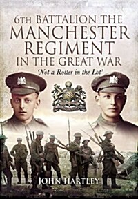 6th Battalion, the Manchester Regiment in the Great War (Hardcover)