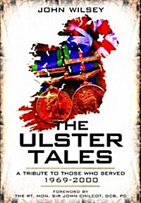 Ulster Tales: a Tribute to Those Who Served 1969-2000 (Hardcover)