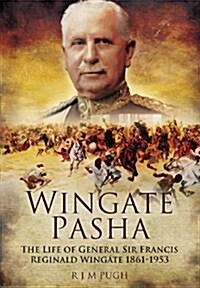 Wingate Pasha : The Life of General Sir Francis Reginald Wingate 1861-1953 (Hardcover)