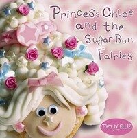 Princess Chloe and the Sugar Bun Fairies (Paperback)