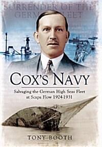 Coxs Navy: Salvaging the German High Seas Fleet at Scapa Flow 1924-1931 (Paperback)