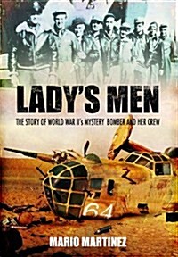 Ladys Men: the Story of Ww Iis Mystery Bomber and Her Crew (Paperback)