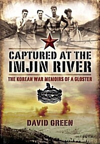 Captured at the Imjin River: the Korean War Memoirs of a Gloster (Paperback)