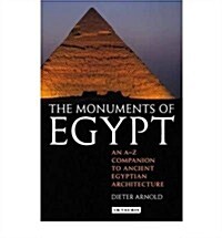The Monuments of Egypt : An A-Z Companion to Ancient Egyptian Architecture (Paperback)