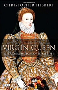 The Virgin Queen : A Personal History of Elizabeth I (Paperback)