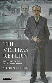 The Victims Return : Survivors of the Gulag After Stalin (Hardcover)
