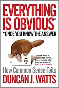 Everything is Obvious : Why Common Sense is Nonsense (Hardcover)