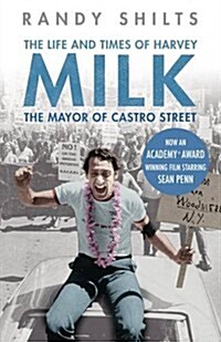 The Mayor of Castro Street : The Life and Times of Harvey Milk (Paperback)
