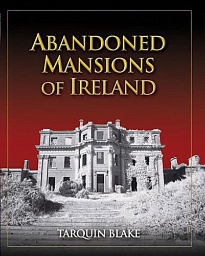Abandoned Mansions of Ireland (Hardcover)