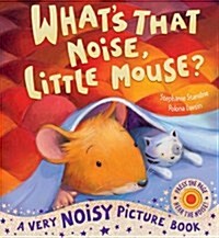 Whats That Noise Little Mouse? (Novelty Book)
