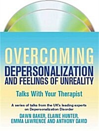 Overcoming Depersonalization and Feelings of Unreality: Talks with Your Therapist (CD-Audio)