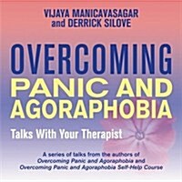 Overcoming Panic and Agoraphobia: Talks with Your Therapist (Audio)