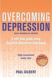 Overcoming Depression 3rd Edition : A self-help guide using cognitive behavioural techniques (Paperback)