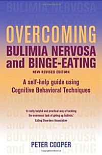 Overcoming Bulimia Nervosa and Binge Eating 3rd Edition : A self-help guide using cognitive behavioural techniques (Paperback)