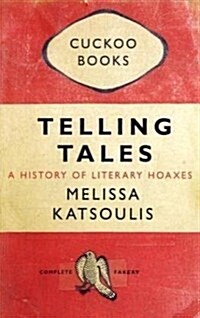 Telling Tales : A History of Literary Hoaxes (Paperback)