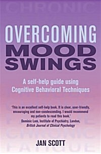 Overcoming Mood Swings : A self-help guide using cognitive behavioural techniques (Paperback)