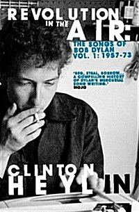 Revolution in the Air : The Songs of Bob Dylan 1957-1973 (Paperback)