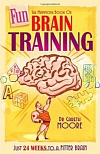 The Mammoth Book of Fun Brain-Training : A puzzle a day for a year – Hanjie, Futoshiki, Slitherlink and many more (Paperback)