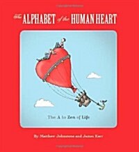 The Alphabet of the Human Heart : The A to Zen of Life (Paperback)